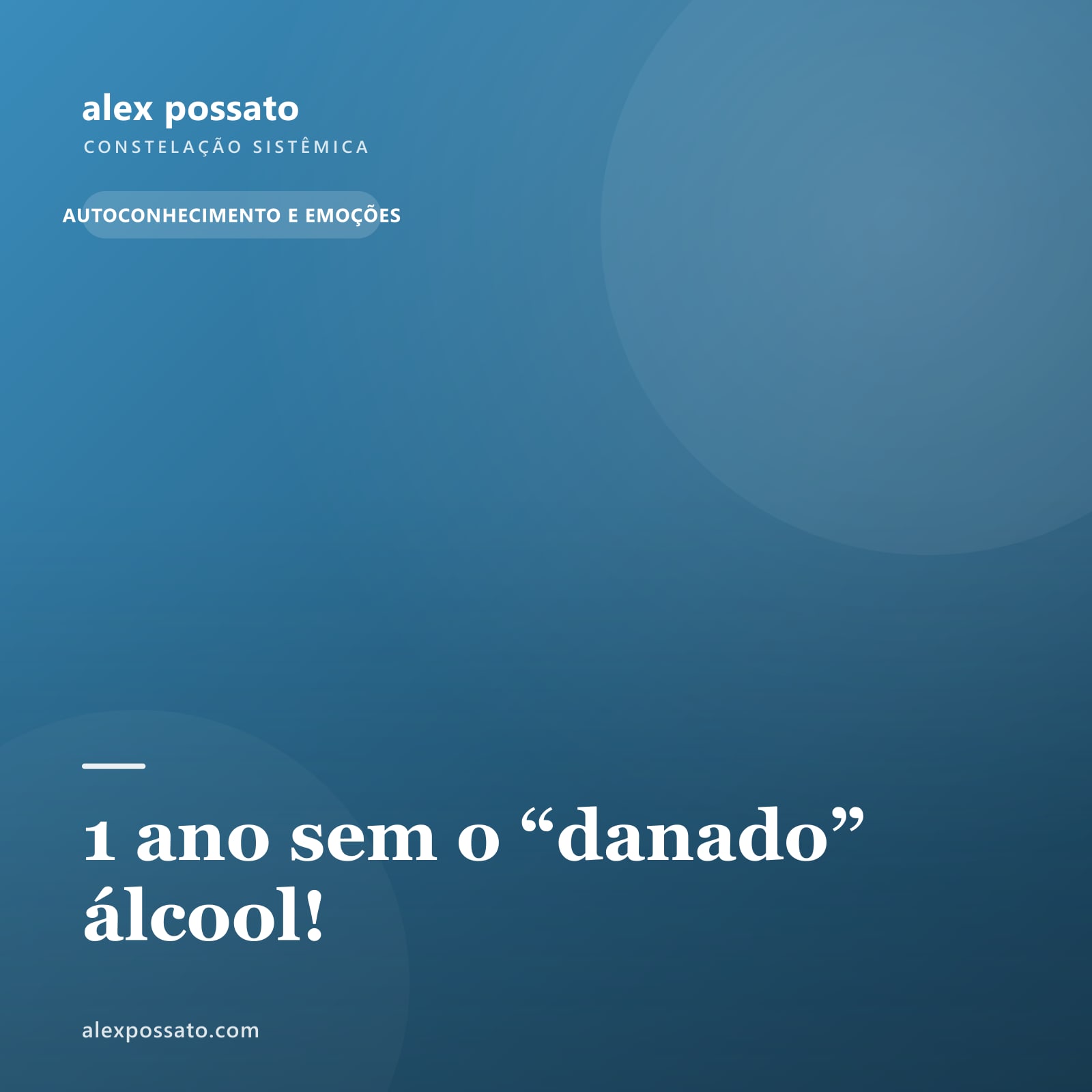 1 ano sem o “danado” álcool!