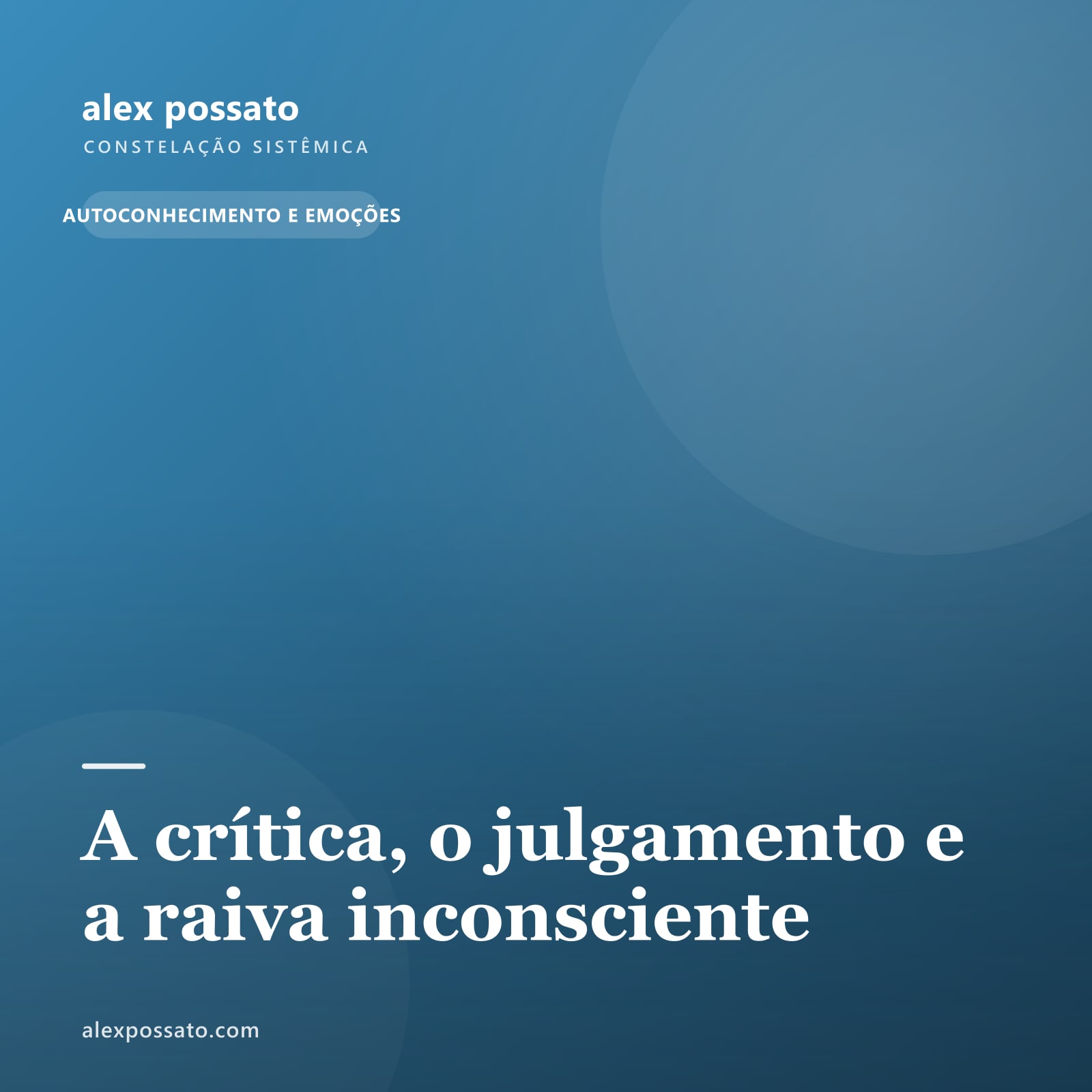 A crítica, o julgamento e a raiva inconsciente
