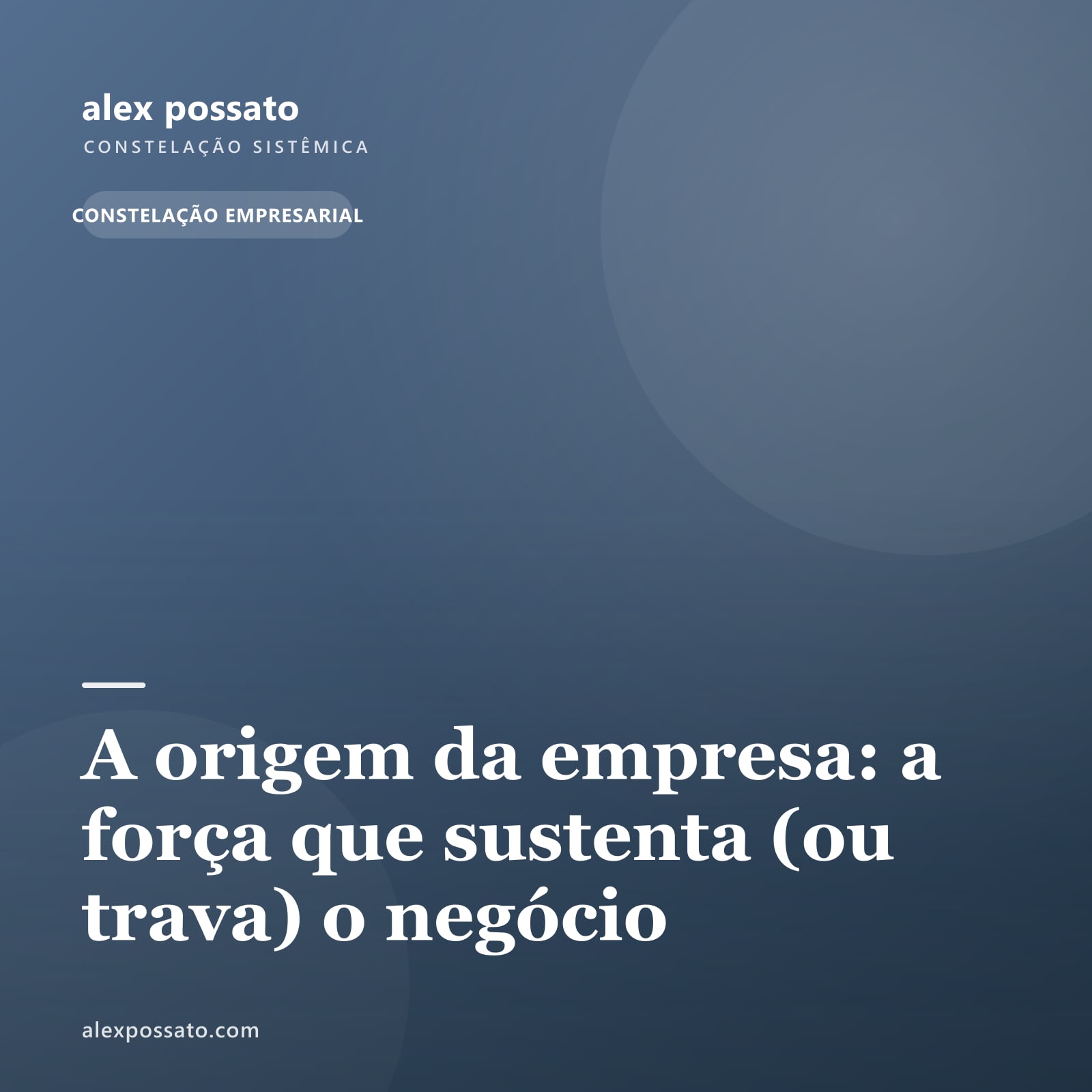 A origem da empresa: a força que sustenta (ou trava) o negócio