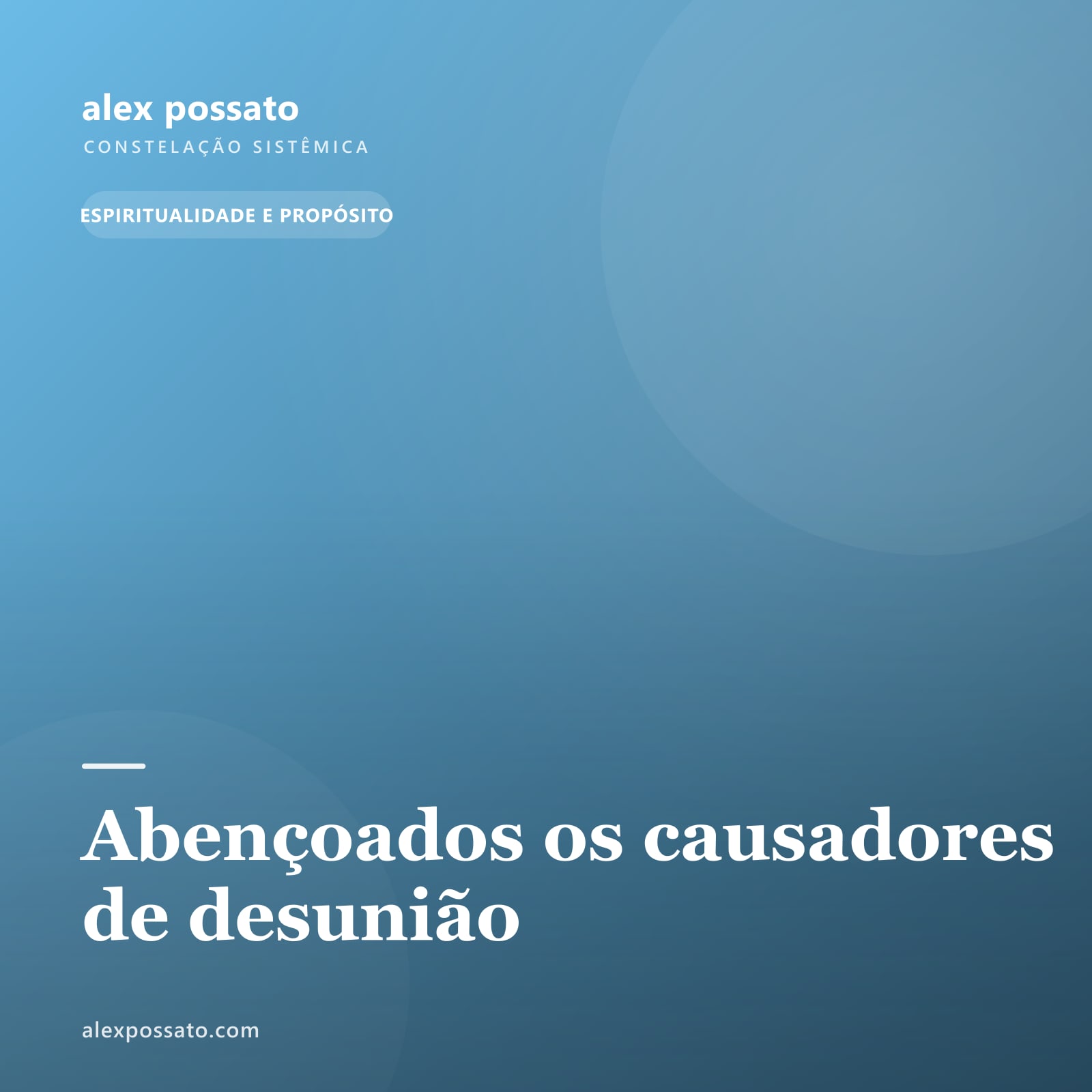 Abençoados os causadores de desunião
