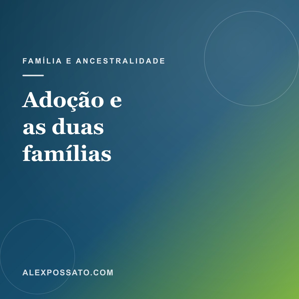 Adoção e as duas famílias: o lugar dos pais biológicos