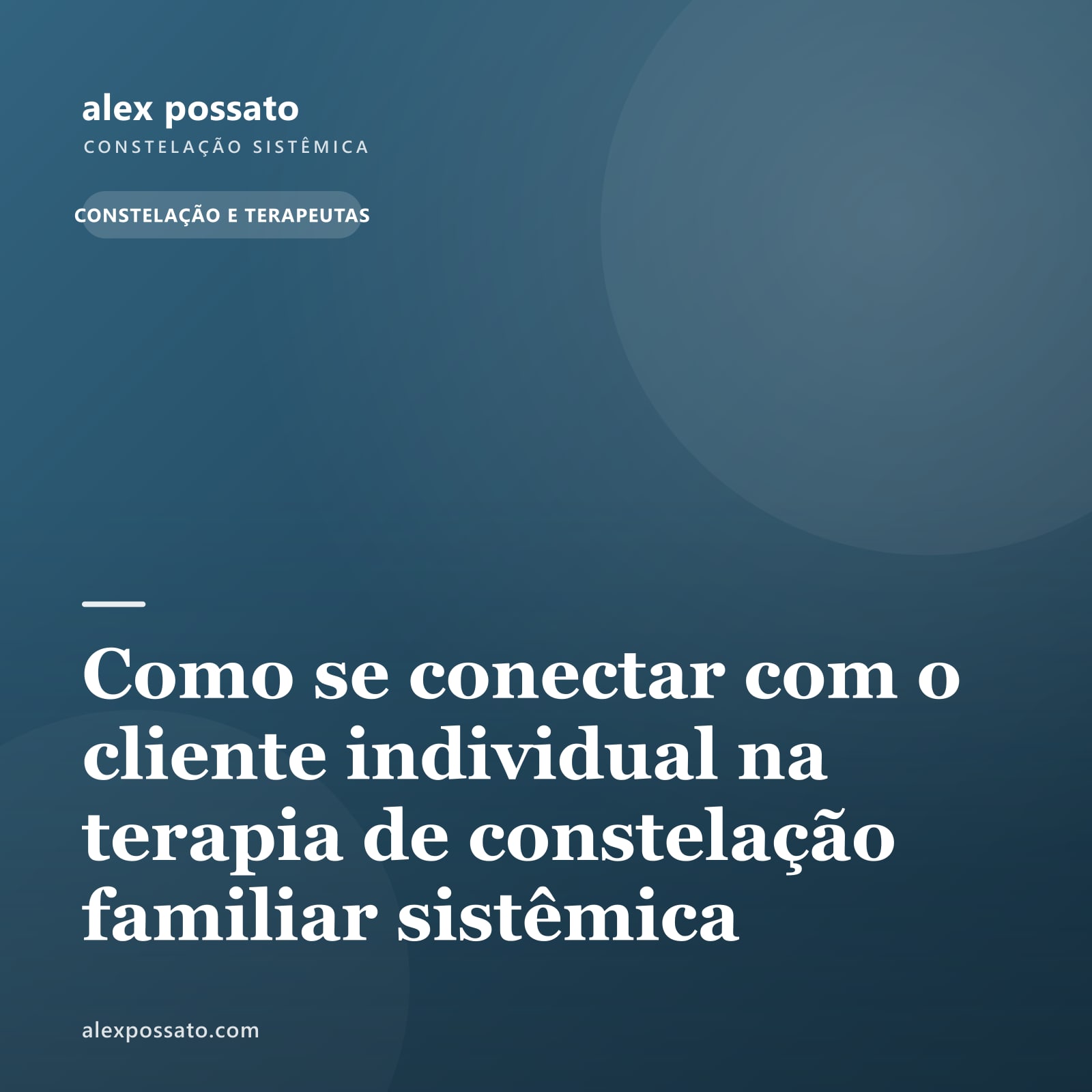 Como se conectar com o cliente individual na terapia de constelação familiar sistêmica