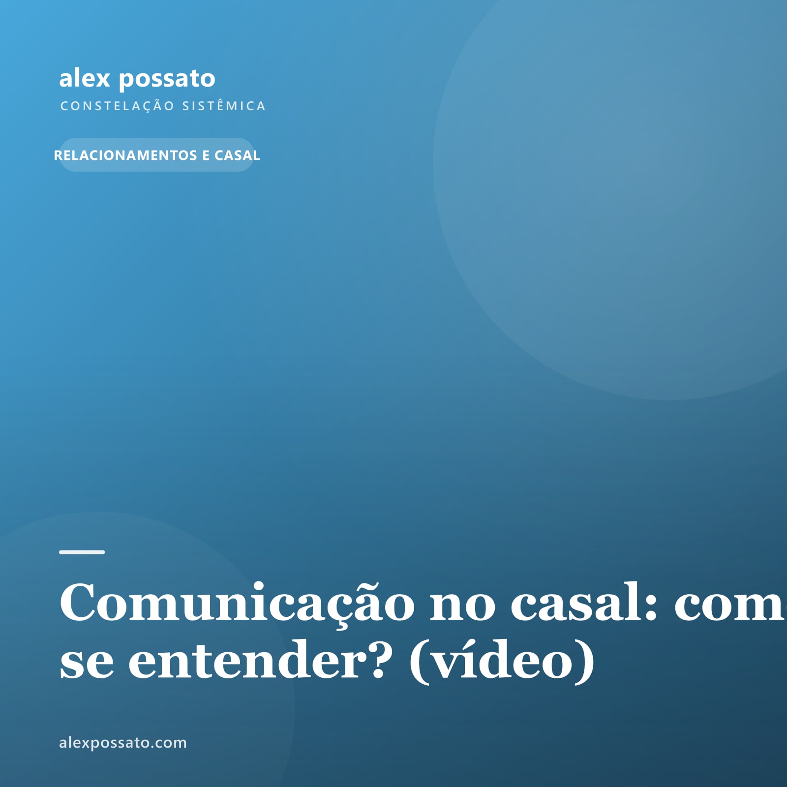 Comunicação no casal: como se entender? (vídeo)