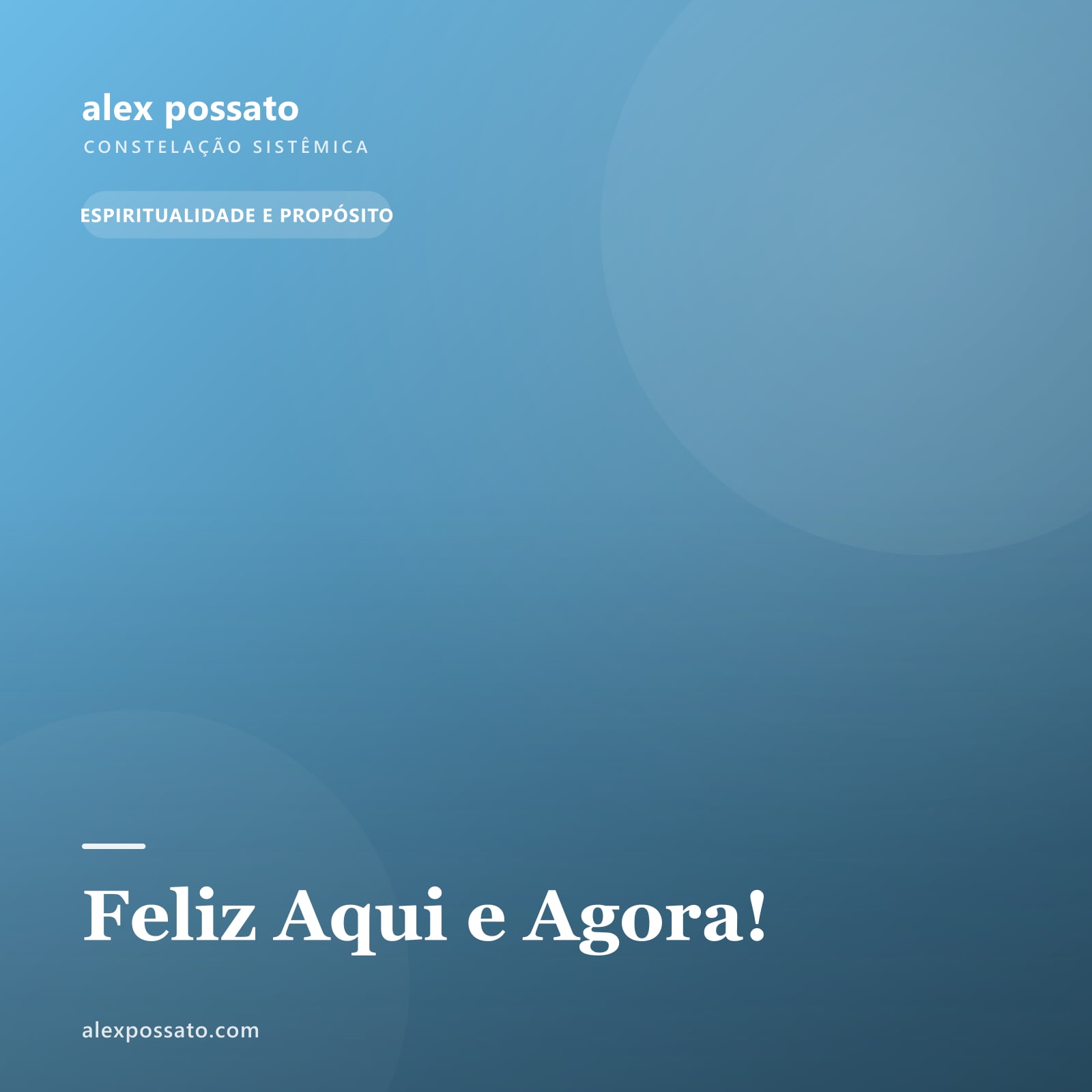 Feliz Aqui e Agora!