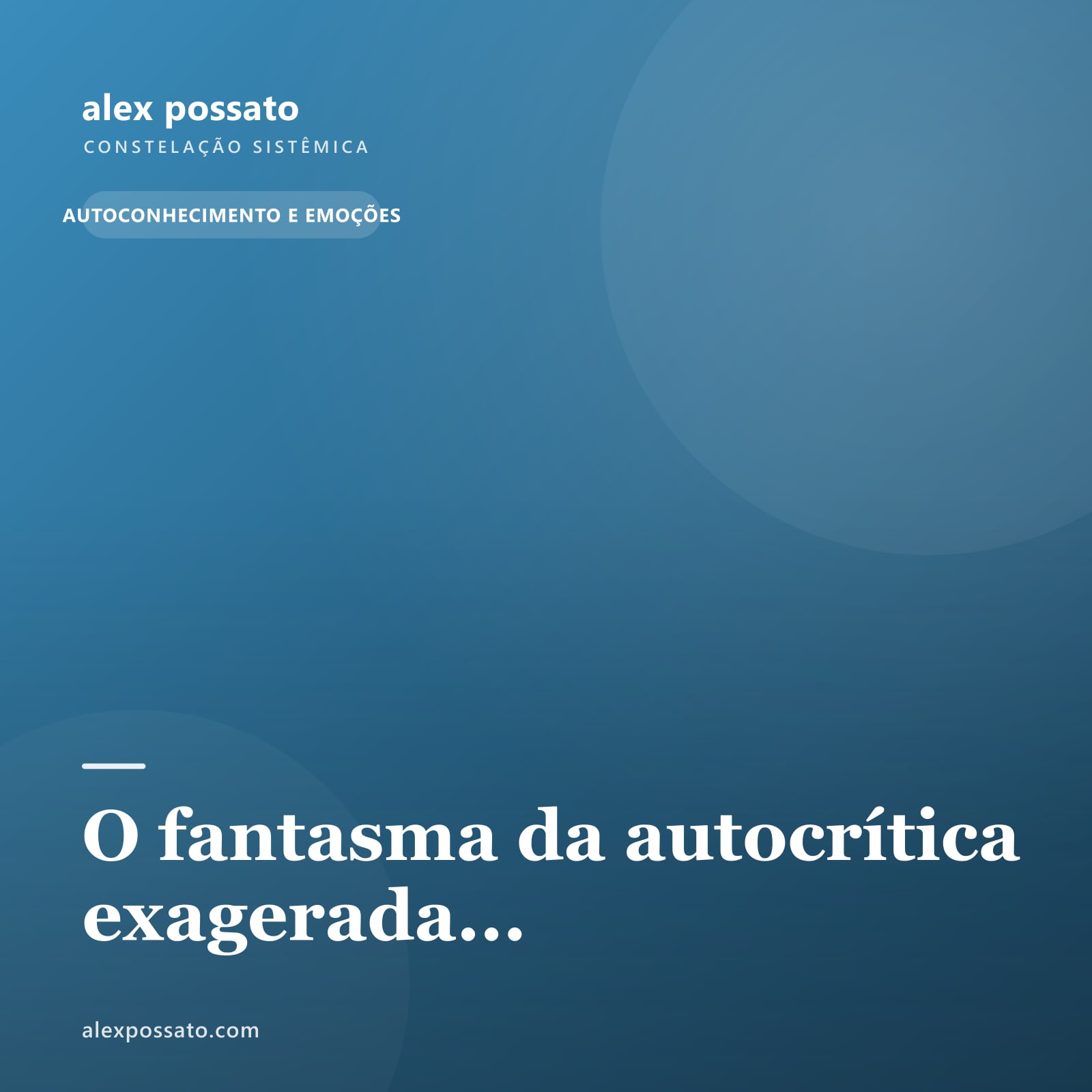 O fantasma da autocrítica exagerada...