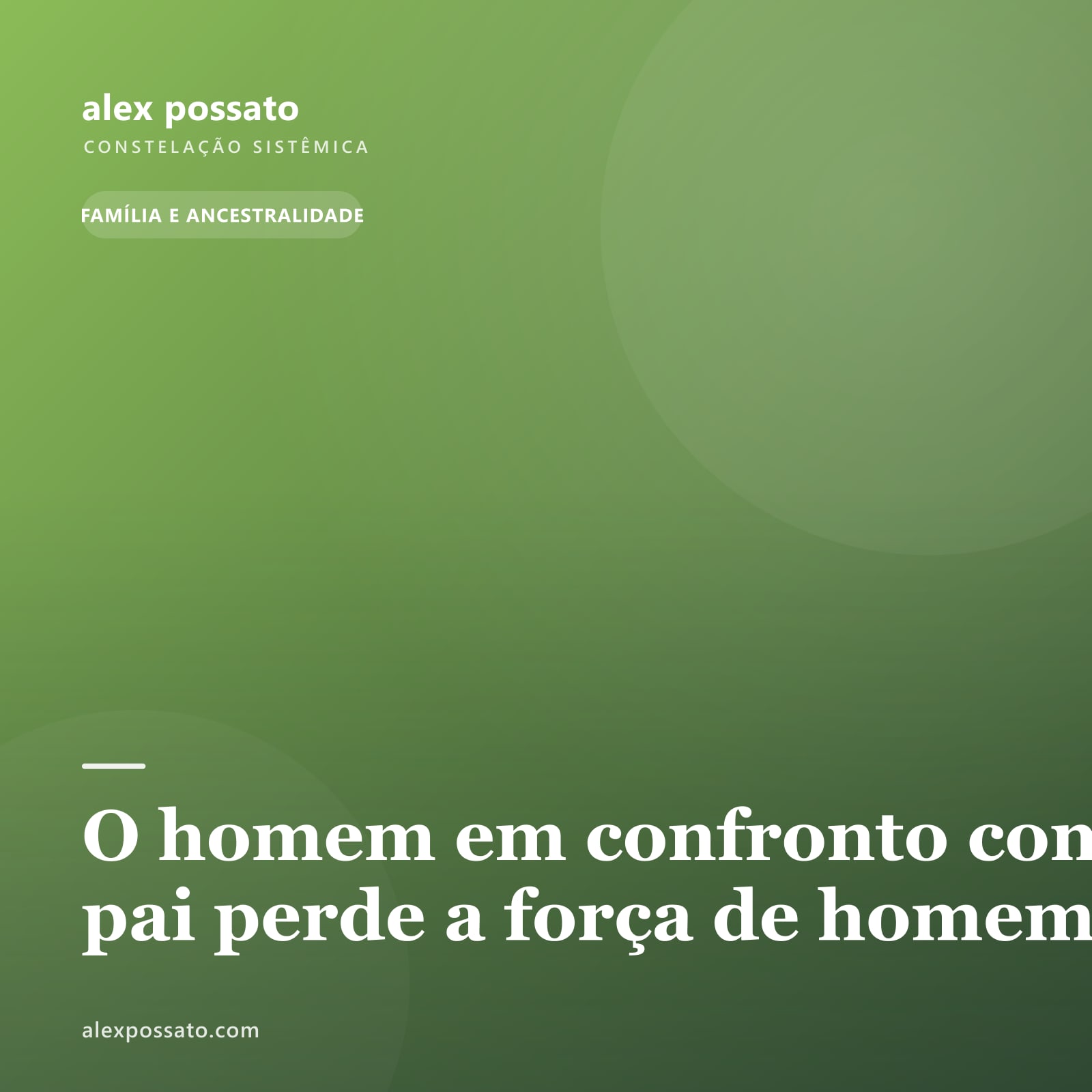 O homem em confronto com o pai perde a força de homem