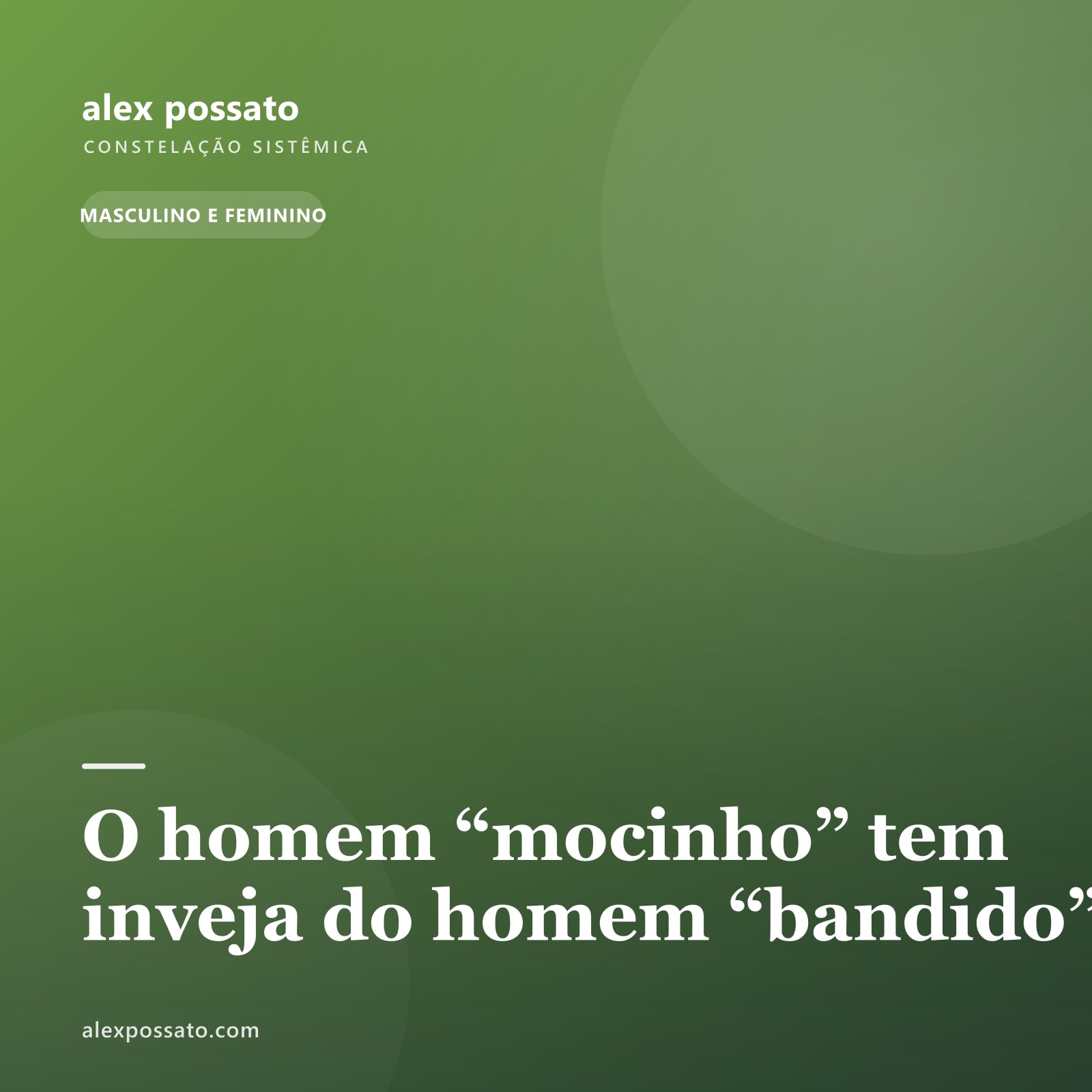 O homem “mocinho” tem inveja do homem “bandido”