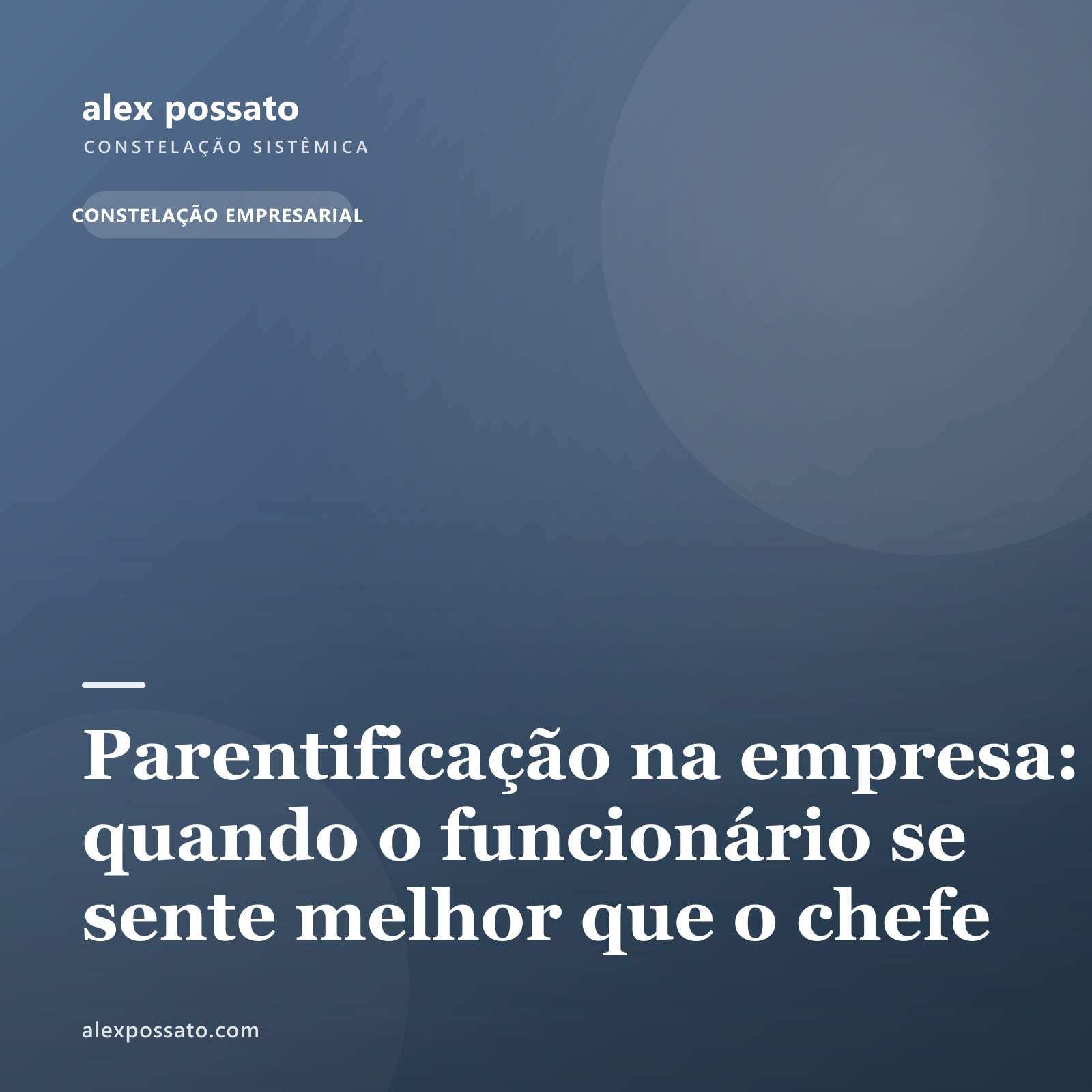 Parentificação na empresa: quando o funcionário se sente melhor que o chefe