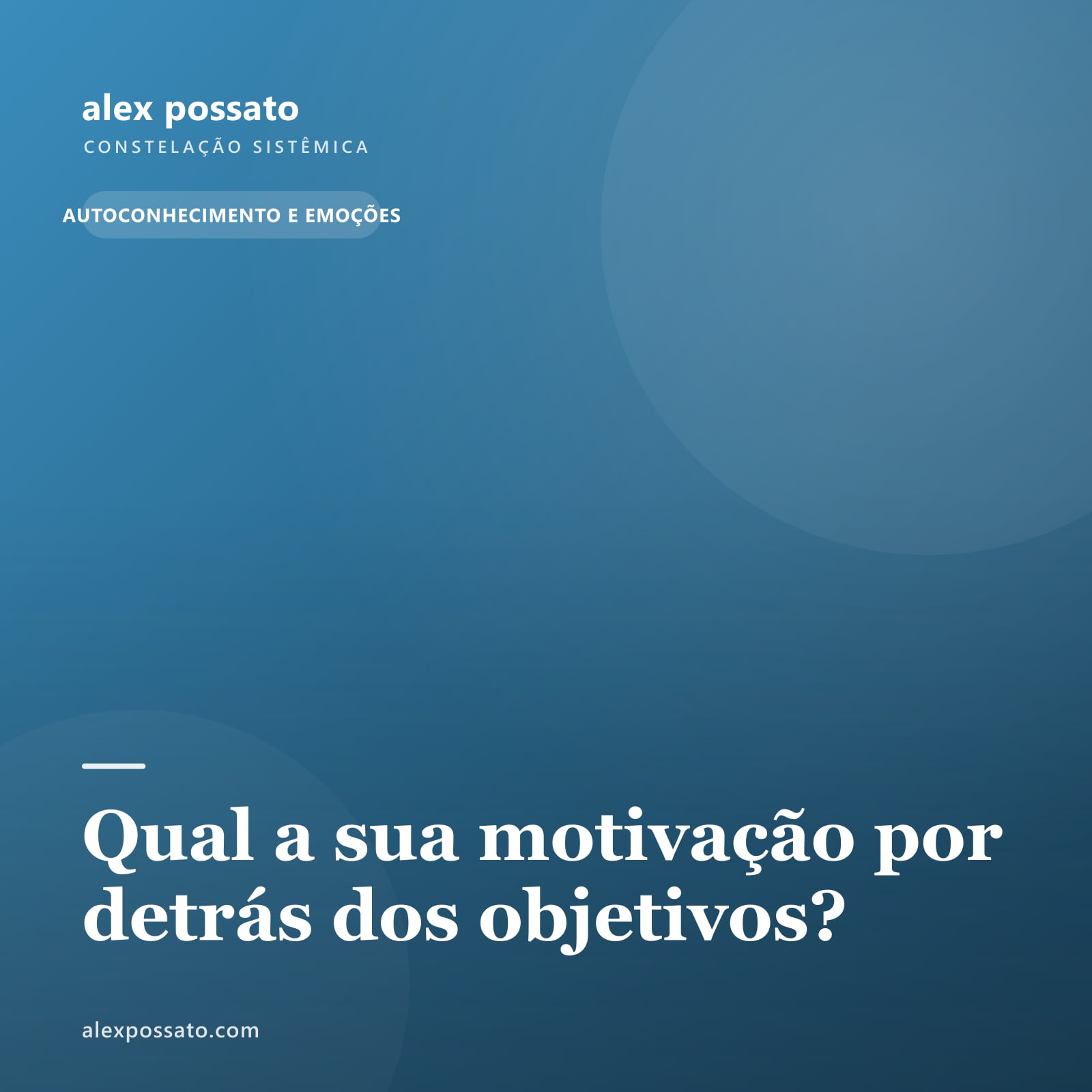 Qual a sua motivação por detrás dos objetivos?
