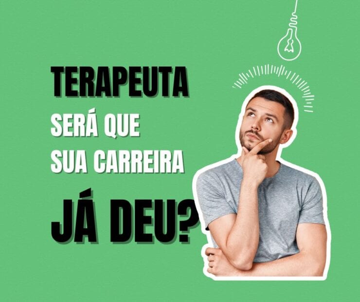 Terapeuta: será que sua carreira já deu?