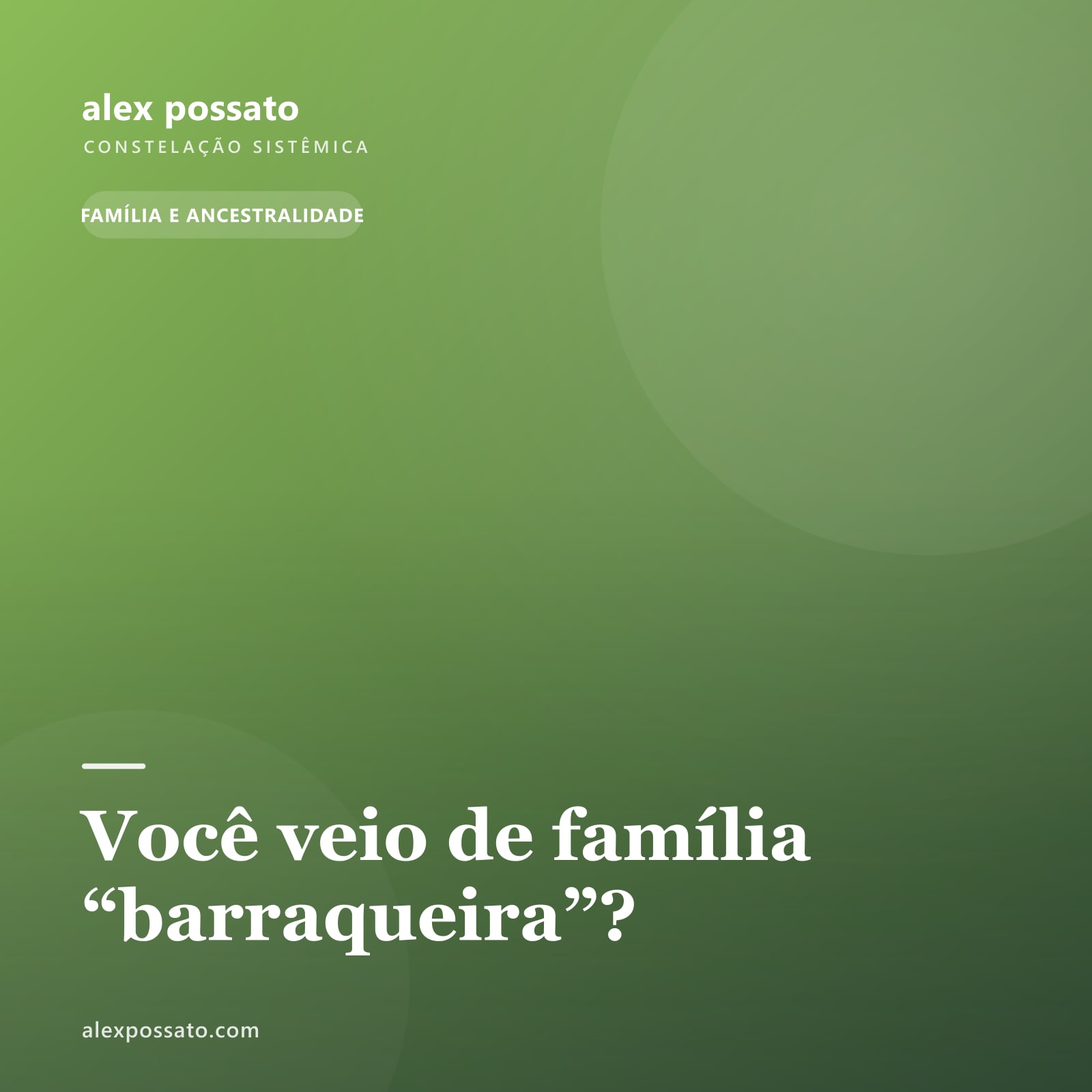 Você veio de família “barraqueira”?
