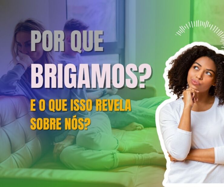 Por que brigamos? E o que isso revela sobre nós?